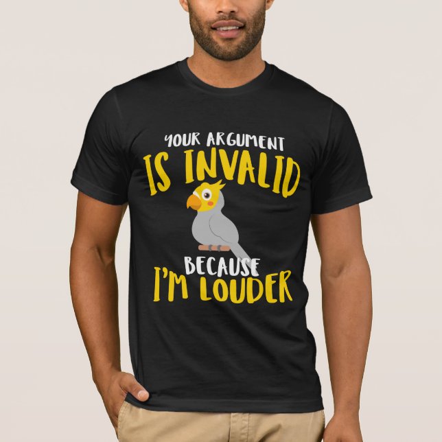 Cockatiel Parrot Bird Argument Louder T-Shirt (Front)