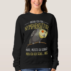 Cockatiel  Saying Parrot Holder Sweatshirt