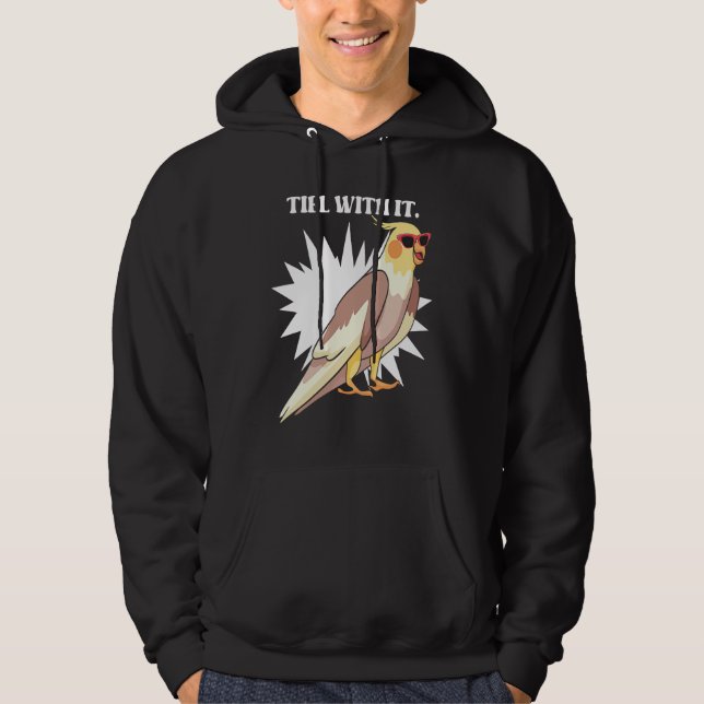 Cockatiel Teil With It  Grey Bird for Parrot Owner Hoodie (Front)