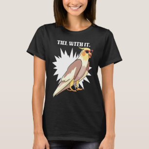 Cockatiel Teil With It  Grey Bird for Parrot Owner T-Shirt