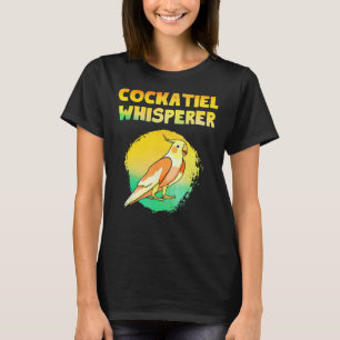 Cockatiel Whisperer Cockatiels Bird Parakeets T-Shirt