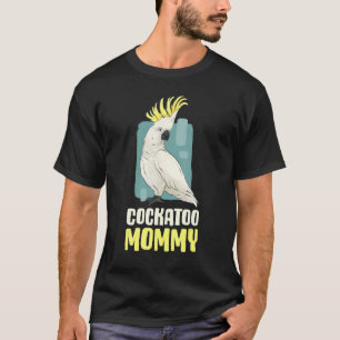 Cockatoo Mommy T-Shirt