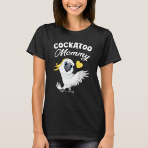 Cockatoo Mummy Mother Mum Cockatiel T-Shirt