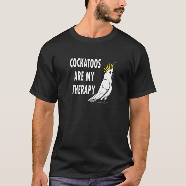 Cockatoos As Therapy Cute Cockatiel Exotic Animal T-Shirt (Front)