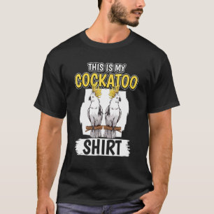 Cockatoos Quote Parrot This Is My Cockatoo T-Shirt