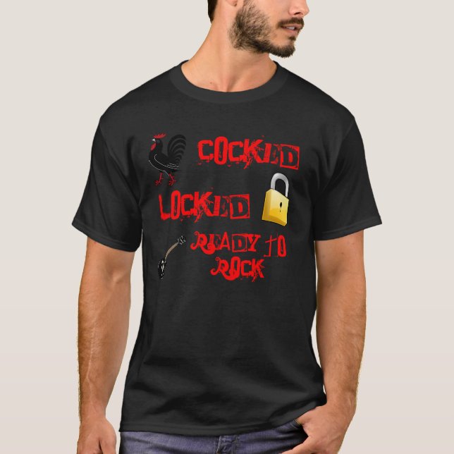 Cocked Locked Ready To Rock T-Shirt (Front)