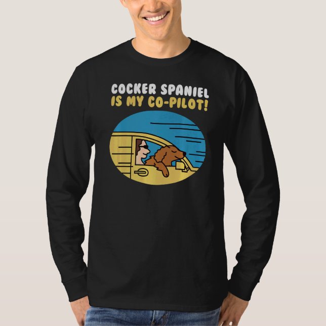 Cocker Spaniel Is My Co Pilot Dog   T-Shirt (Front)
