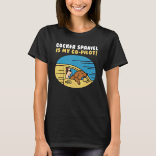 Cocker Spaniel Is My Co-Pilot Dog T-Shirt