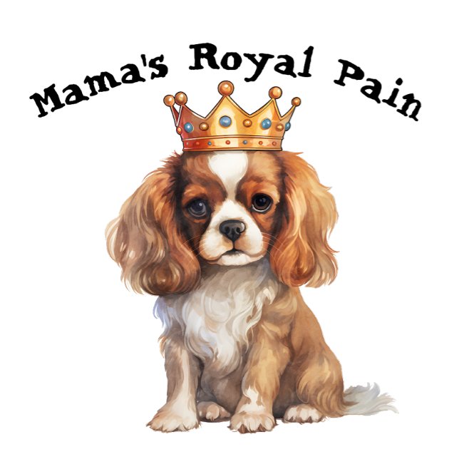 Cocker Spaniel Mama's Royal Pain T-Shirt (Creator Uploaded)