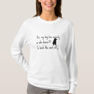 Cocker Spaniel My Dog Has Anxiety Woof OFF T-Shirt