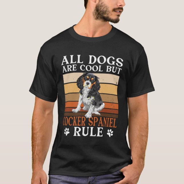 Cocker Spaniel Owner All Dogs Are Cool Cocker Span T-Shirt (Front)