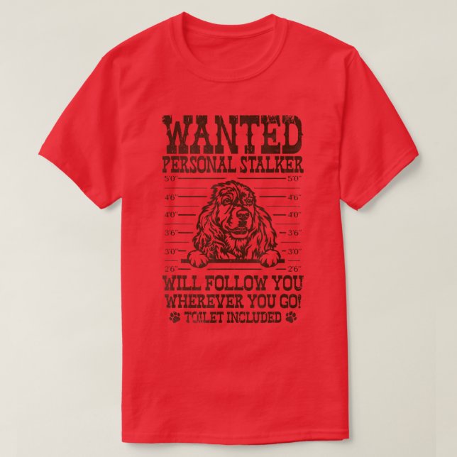 Cocker Spaniel Personal Stalker Dog  T-Shirt (Design Front)