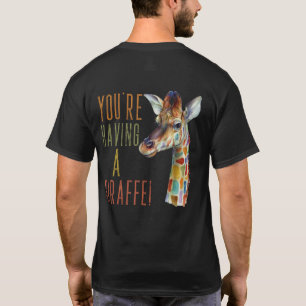 Cockney Rhyming Slang You're Having A Giraffe T-Shirt