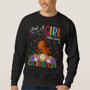 Cockroach Just A Girl Who Loves Cockroachs Sweatshirt