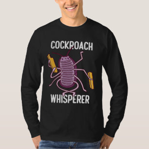 Cockroach Whisperer Cockroach Pest Control T-Shirt