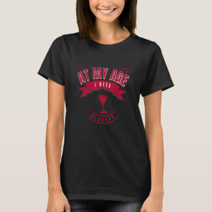 Cocktail Graphic   At My Age I Need Glasses   Wine T-Shirt