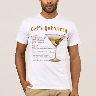 Cocktail Hour Let's Get Dirty Martini Recipe T-Shirt