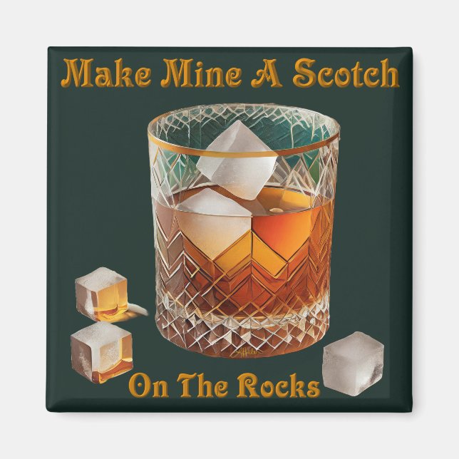 Cocktail Hour Make Mine A Scotch On The Rocks Magnet (Front)