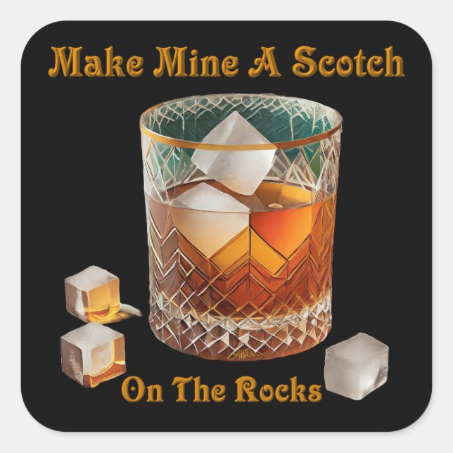 Cocktail Hour Make Mine A Scotch On The Rocks Square Sticker (Front)