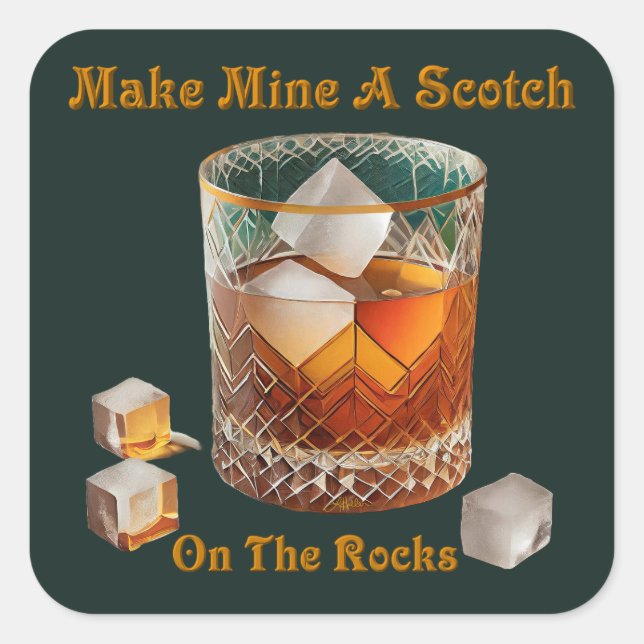 Cocktail Hour Make Mine A Scotch On The Rocks Square Sticker (Front)