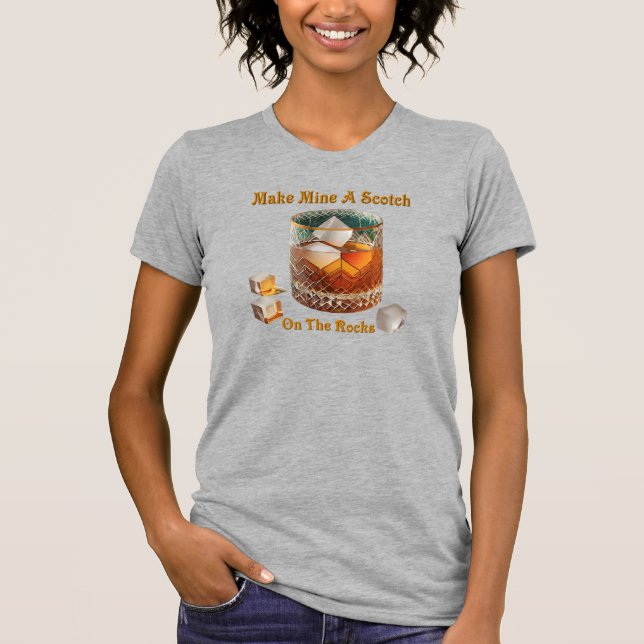 Cocktail Hour Make Mine A Scotch On The Rocks T-Shirt (Front)