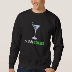 Cocktail I M Doing Science Martini Alcohol Margari Sweatshirt