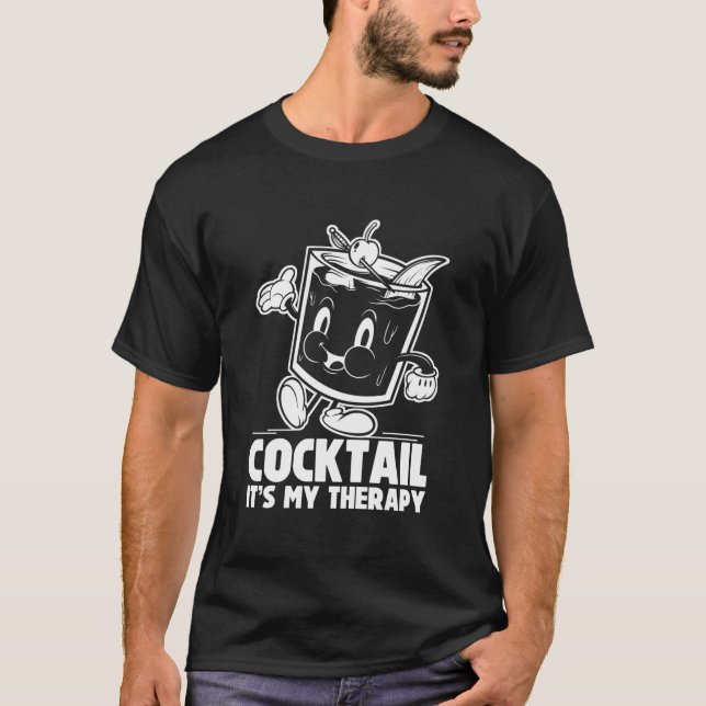 Cocktail Its My Therapy Drinking Whiskey Cocktail T-Shirt (Front)