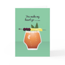 Cocktail Valentine: You make my heart go ..._