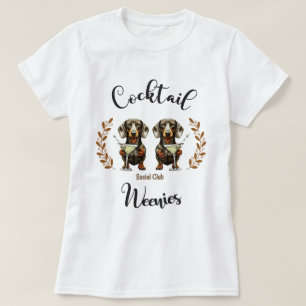 Cocktail Weenie Social Club: Dachshunds & Martinis T-Shirt