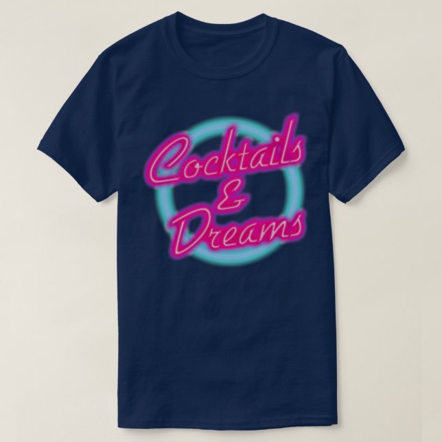 COCKTAILS AND DREAMS T-Shirt (Design Front)