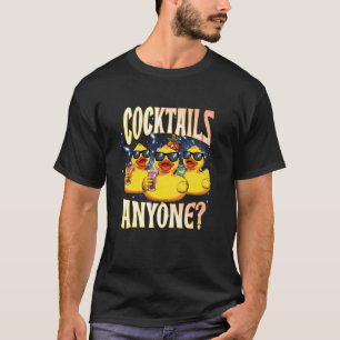 Cocktails Anyone Cruise Duck Drinking Vacation Hum T-Shirt