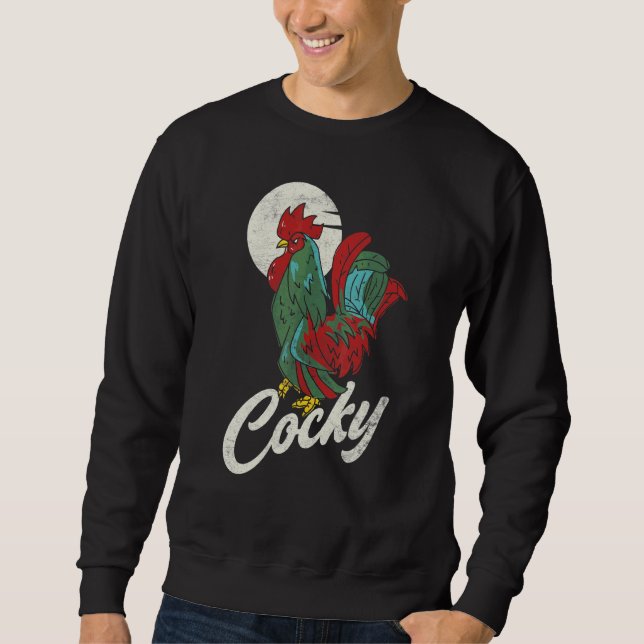 Cocky Rooster For Chicken Sweatshirt (Front)