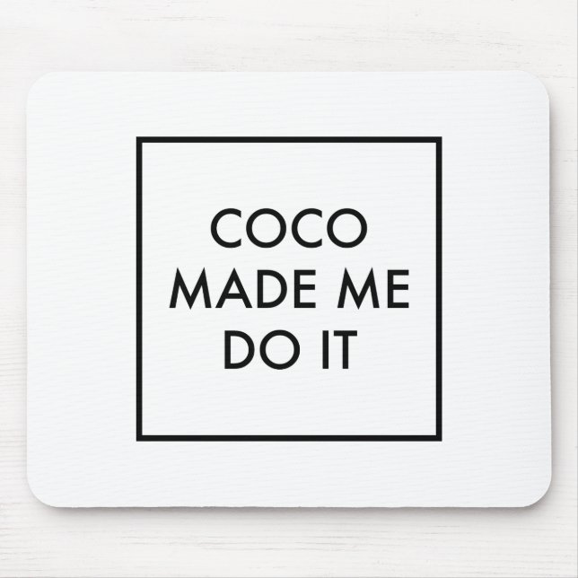 Coco Made Me Do It Mouse Pad (Front)