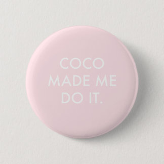Coco Made Me Do It Rose 6 Cm Round Badge