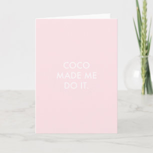 Coco Made Me Do It Rose Card