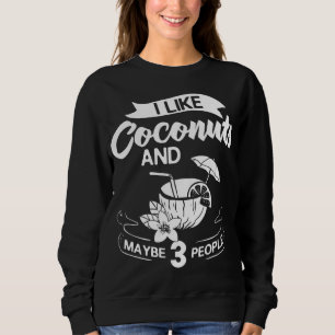 Coconut Milk Oil Water Cream Tree Fruit Palm Butte Sweatshirt