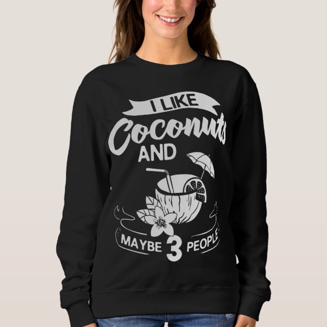 Coconut Milk Oil Water Cream Tree Fruit Palm Butte Sweatshirt (Front)