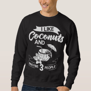 Coconut Milk Oil Water Cream Tree Fruit Palm Butte Sweatshirt