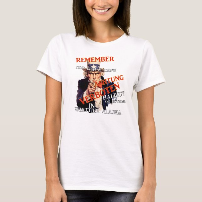 Cod fish and Chips is Verboten in Whittier AK T-Shirt (Front)