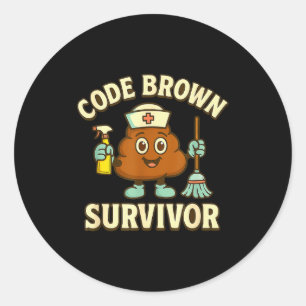 Code Brown Survivor Funny Nurse Cna Medical Humor  Classic Round Sticker