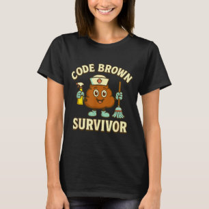 Code Brown Survivor Funny Nurse Cna Medical Humor  T-Shirt