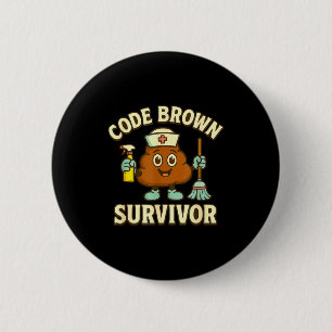 Code Brown Survivor Funny Nurse Cna Medical Humour 6 Cm Round Badge
