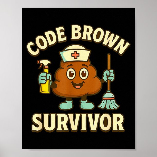 Code Brown Survivor Funny Nurse Cna Medical Humour Poster (Front)