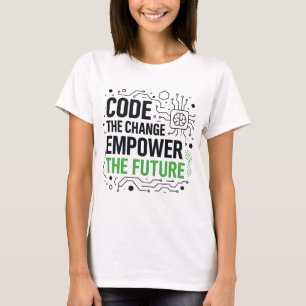 Code Change Empower Future Tee   Tech Revolution