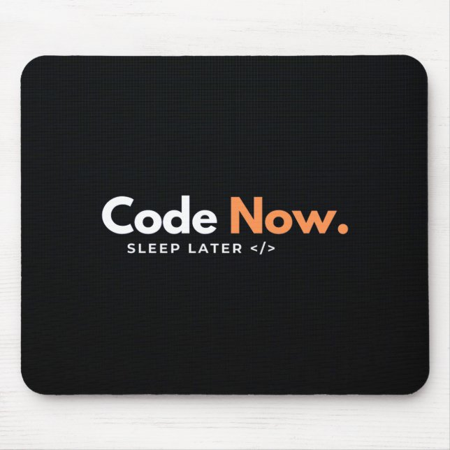 Code Now, Sleep Later – Mouse Pad (Front)