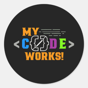 Code works funny programmer coding softwareCode wo Classic Round Sticker