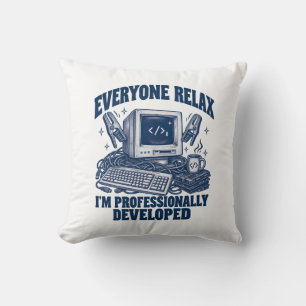 Coder Everyone Relax I'm Professionally Developed Cushion