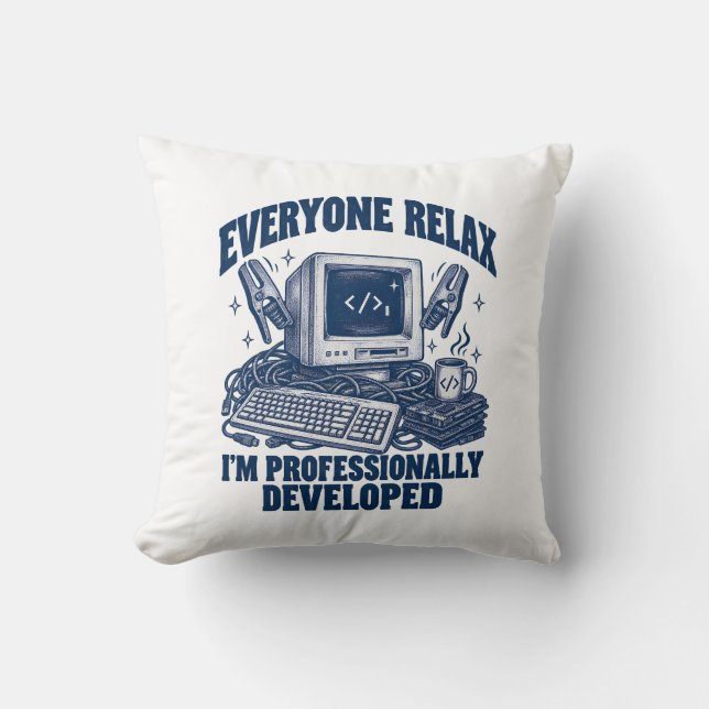 Coder Everyone Relax I'm Professionally Developed Cushion (Front)