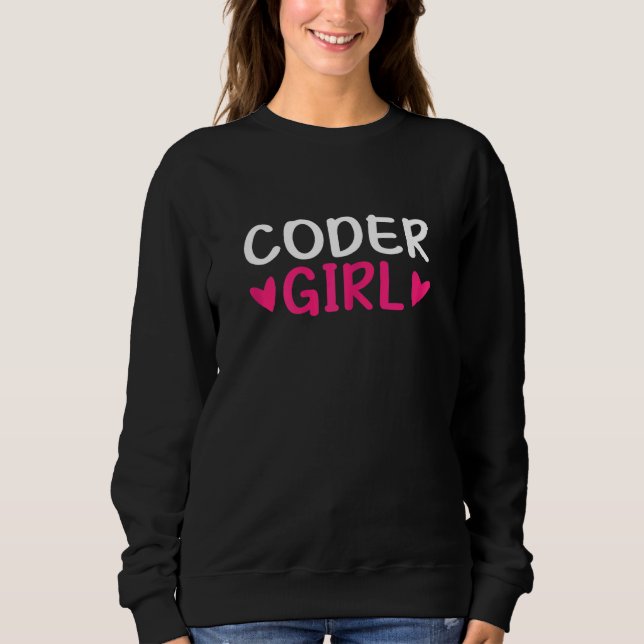 Coder Girl, Coding Software Computer Programming Sweatshirt (Front)