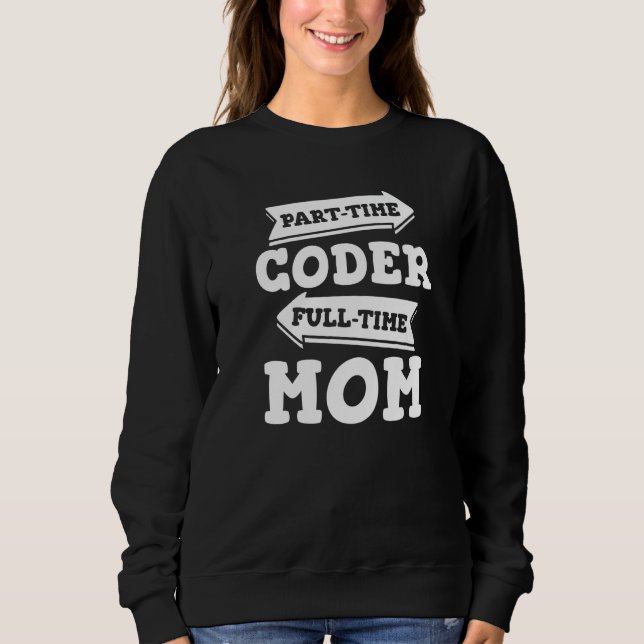 Coder Mum Software Engineer Developer Coding Progr Sweatshirt (Front)